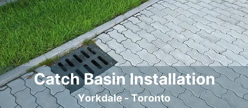  Catch Basin Installation Yorkdale - Toronto