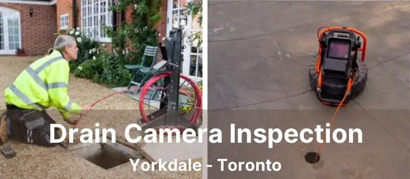  Drain Camera Inspection Yorkdale - Toronto